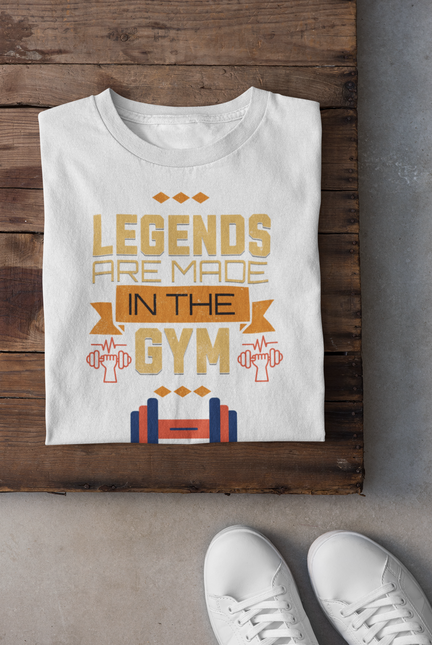 Legends are made in the Gym