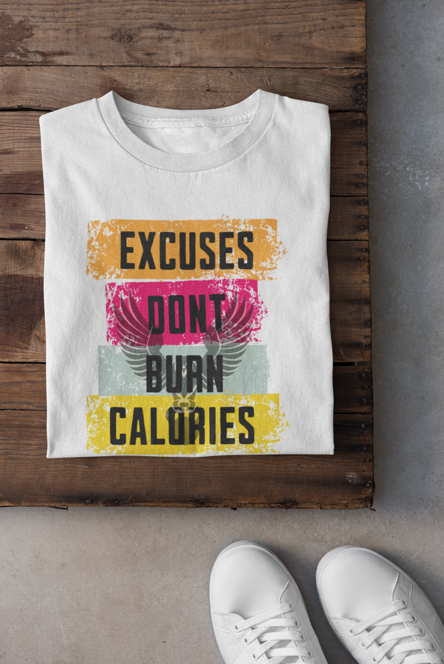 Excuses Don't Burn Calories